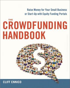 Paperback The Crowdfunding Handbook: Raise Money for Your Small Business or Start-Up with Equity Funding Portals Book