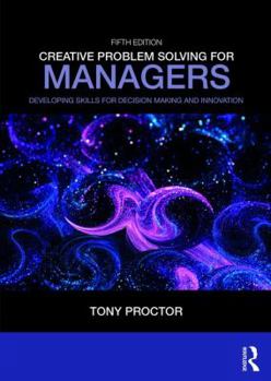 Paperback Creative Problem Solving for Managers: Developing Skills for Decision Making and Innovation Book