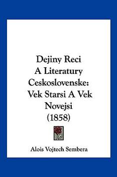 Paperback Dejiny Reci A Literatury Ceskoslovenske: Vek Starsi A Vek Novejsi (1858) [Chinese] Book