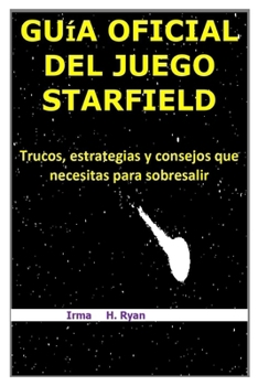 Paperback Guía oficial del juego Starfield: Trucos, estrategias y consejos que necesitas para sobresalir [Spanish] Book