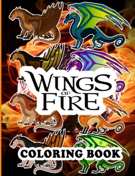 Paperback Wings Of Fire Coloring Book: A Cool Coloring Book With Designs Of Wings Of Fire. A Great Way To Relax And Boost Creativity Book