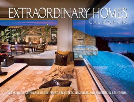 Hardcover Extraordinary Homes California: An Exclusive Showcase of Architects, Designers and Builders in California Book