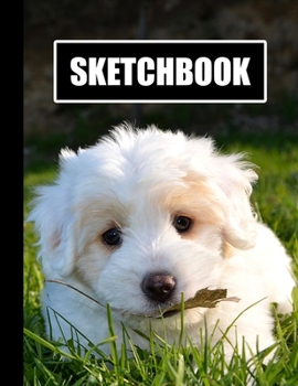 Paperback Sketchbook: Cute Puppy Dog Cover Design - White Paper - 120 Blank Unlined Pages - 8.5" X 11" - Matte Finished Soft Cover Book