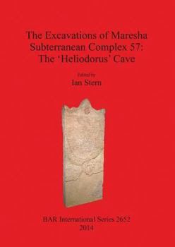 Paperback The Excavations of Maresha Subterranean Complex 57: The 'Heliodorus' Cave Book