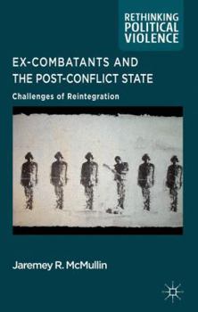 Hardcover Ex-Combatants and the Post-Conflict State: Challenges of Reintegration Book