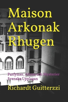 Maison Arkonak Rhugen: Parfymer, Aliens och Mysterier Svenska Upplagan (Swedish Edition)