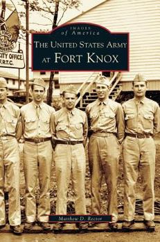 The United States Army at Fort Knox - Book  of the Images of America: Kentucky