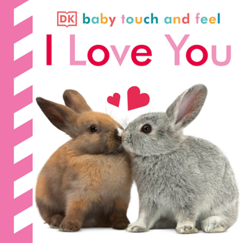 Board book Baby Touch and Feel I Love You Book