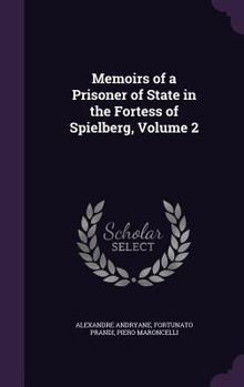 Hardcover Memoirs of a Prisoner of State in the Fortess of Spielberg, Volume 2 Book