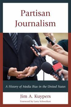 Hardcover Partisan Journalism: A History of Media Bias in the United States Book