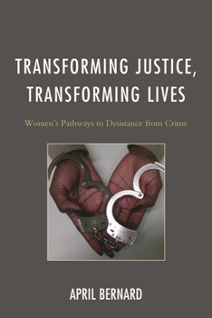 Hardcover Transforming Justice, Transforming Lives: Women's Pathways to Desistance from Crime Book