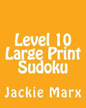 Paperback Level 10 Large Print Sudoku: Fun, Large Grid Sudoku Puzzles [Large Print] Book