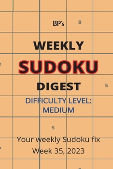 BP'S WEEKLY SUDOKU DIGEST - DIFFICULTY MEDIUM - WEEK 35, 2023