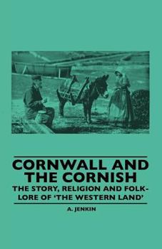 Paperback Cornwall and the Cornish - The Story, Religion and Folk-Lore of 'The Western Land' Book
