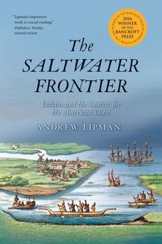 Paperback The Saltwater Frontier: Indians and the Contest for the American Coast Book