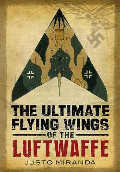 Hardcover The Ultimate Flying Wings of the Luftwaffe Book