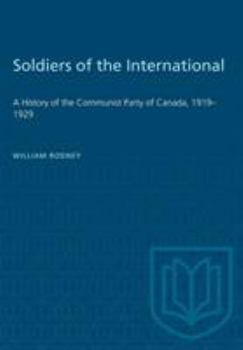 Paperback Soldiers of the International: A History of the Communist Party of Canada, 1919-1929 Book