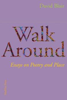 Walk Around : Essays on Poetry and Place