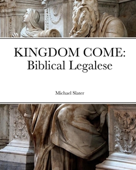 Paperback Kingdom Come: Biblical Legalese Book