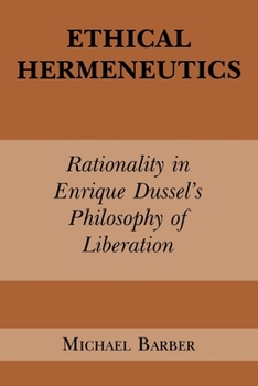 Paperback Ethical Hermeneutics: Rationalist Enrique Dussel's Philosophy of Liberation Book