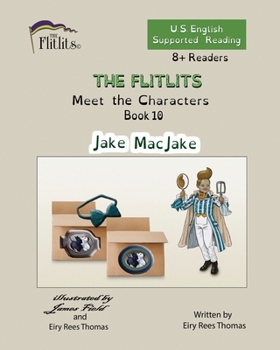 Paperback THE FLITLITS, Meet the Characters, Book 10, Jake MacJake, 8+Readers, U.S. English, Supported Reading: Read, Laugh, and Learn Book