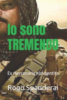 Paperback Io sono TREMENDO: Ex mercenario non pentito [Italian] Book