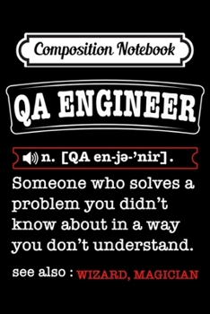 Composition Notebook: QA Engineers Solve Developers Problems Geek Nerd Joke  Journal/Notebook Blank Lined Ruled 6x9 100 Pages