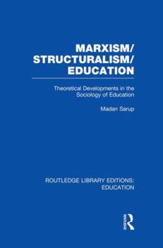 Paperback Marxism/Structuralism/Education (RLE Edu L): Theoretical Developments in the Sociology of Education Book