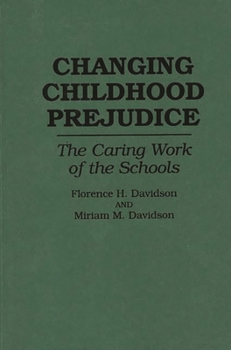Hardcover Changing Childhood Prejudice: The Caring Work of the Schools Book