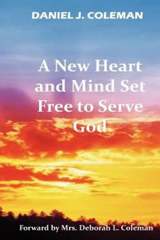 Paperback A New Heart And Mind Set Free To Serve God Book