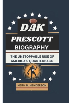 Paperback Dak Prescott: The Unstoppable Rise of America's Quarterback Book