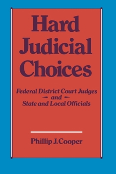 Paperback Hard Judicial Choices: Federal District Court Judges and State and Local Officials Book
