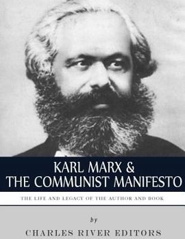 Karl Marx & The Communist Manifesto: The Life and Legacy of the Author and Book