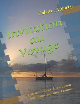 Paperback Invitation au Voyage: Quatre Pièces Brèves pour saxophone soprano et piano [French] Book