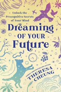 Paperback Dreaming of Your Future: Unlock the Precognitive Secrets of Your Mind Book