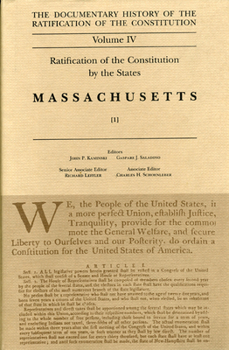 The Documentary History of the Ratification of the Constitution, Volume 4: Ratification of the Constitution by the States: Massachusetts, No. 1