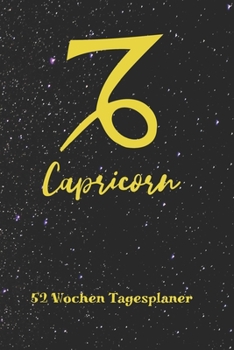 Steinbock Sternzeichen Capricorn - 52 Wochen Tagesplaner: A5 Wochenkalender | Jahresplaner | Terminplaner | Jahreskalender | Tagebuch | Wochenplaner für Horoskop Fans (German Edition)