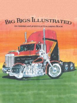 Paperback Big Rigs Illustrated: An American Lifestyle Coloring Book