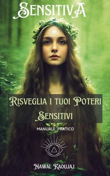 Paperback Sensitiva: Risveglia i tuoi poteri sensitivi [Italian] Book
