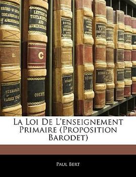 Paperback La Loi De L'enseignement Primaire (Proposition Barodet) [French] Book