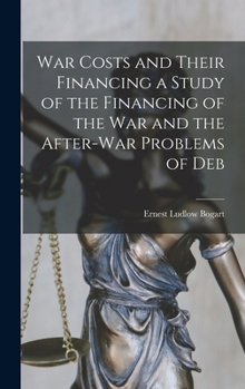Hardcover War Costs and Their Financing a Study of the Financing of the War and the After-war Problems of Deb Book