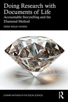 Doing Research with Documents of Life: Accountable Storytelling and the Diamond Method (Literary Methods in the Social Sciences)