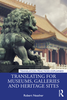 Paperback Translating for Museums, Galleries and Heritage Sites Book