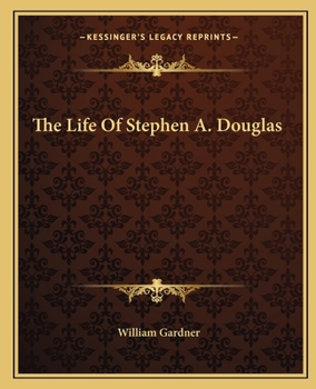Paperback The Life Of Stephen A. Douglas Book