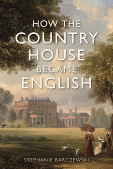 Hardcover How the Country House Became English Book