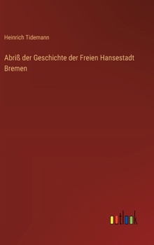 Abriß der Geschichte der Freien Hansestadt Bremen (German Edition)