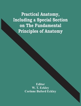 Paperback Practical Anatomy, Including A Special Section On The Fundamental Principles Of Anatomy Book