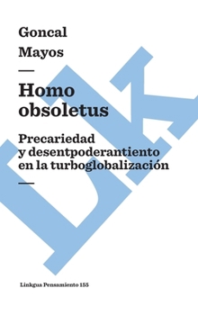 Hardcover Homo obsoletus: Precariedad y desempoderamiento en la turboglobalización [Spanish] Book