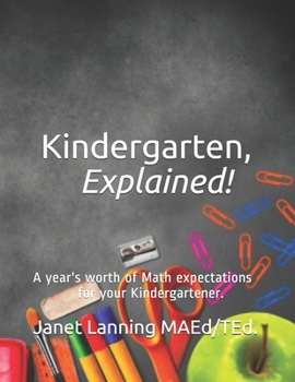 Paperback Kindergarten, Explained!: A year's worth of Math expectations for your Kindergartener. Book