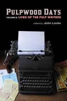 Paperback Pulpwood Days, Vol 2: Lives of the Pulp Writers Book